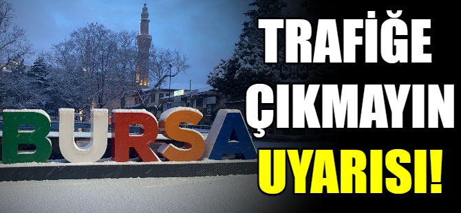 Trafiğe çıkmayın uyarısı