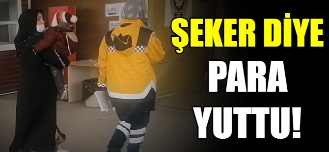 Parayı şeker diye yuttu