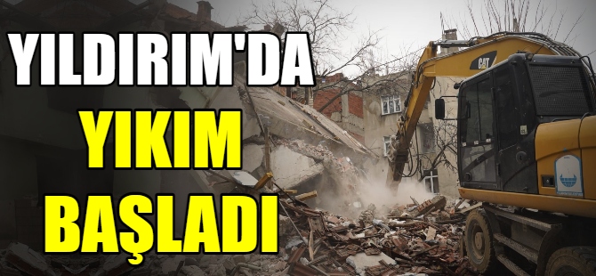 Yıldırım'da yıkım başladı
