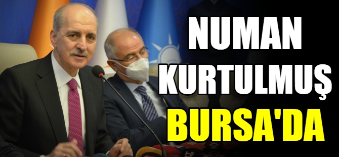 Numan Kurtulmuş Bursa'da