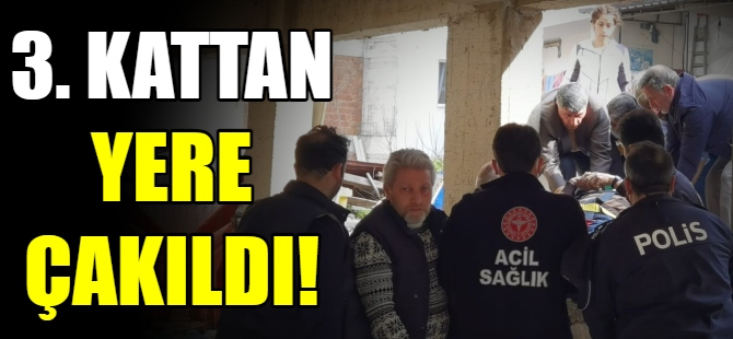 İnşaatın 3. katından düştü