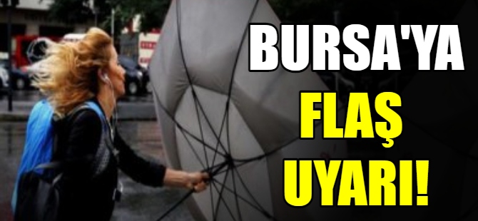 Meteoroloji'den Bursa uyarısı!