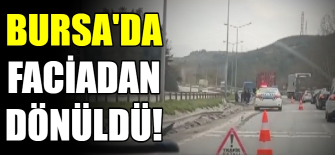 Bursa'da faciadan dönüldü