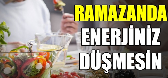 Ramazanda enerjiniz düşmesin