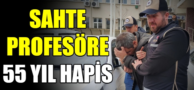 Sahte profesöre 55 yıl hapis