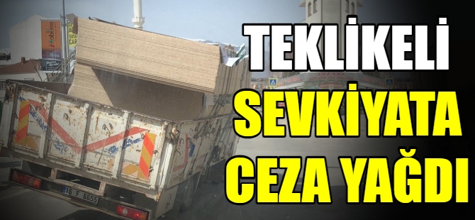 Tehlikeli sevkiyata ceza yağdı