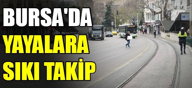Bursa'da yayalara sıkı takip