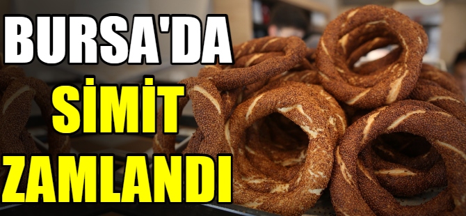 Bursa’da simit zamlandı!