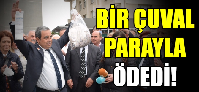 Çuval dolusu parayla fatura ödedi