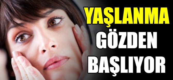 Yaşlanma göz çevresinde başlıyor