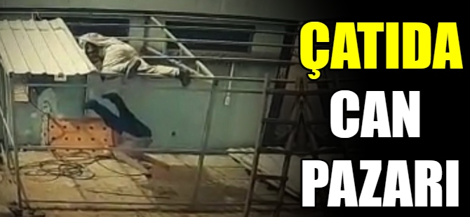Çatıda can pazarı