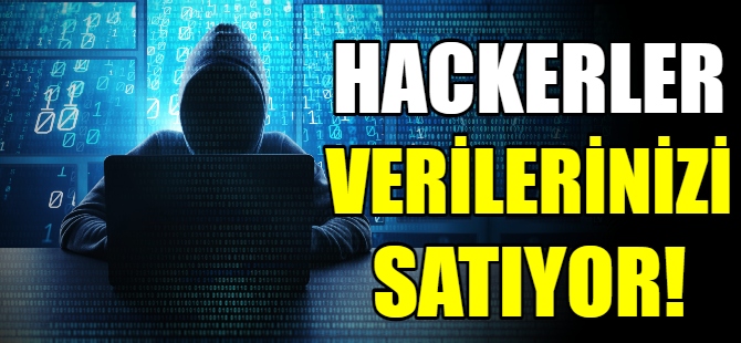 Hackerler verilerinizi satıyor