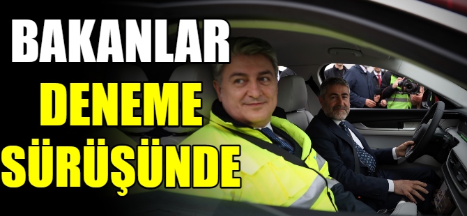 Bakanlar deneme sürüşünde
