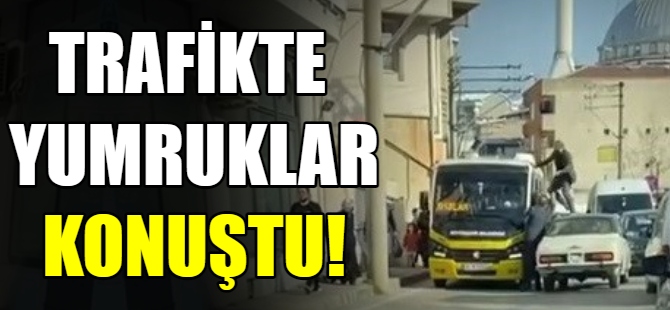 Trafikte yumruklar konuştu!