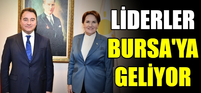 Akşener ve Babacan Bursa'ya geliyor