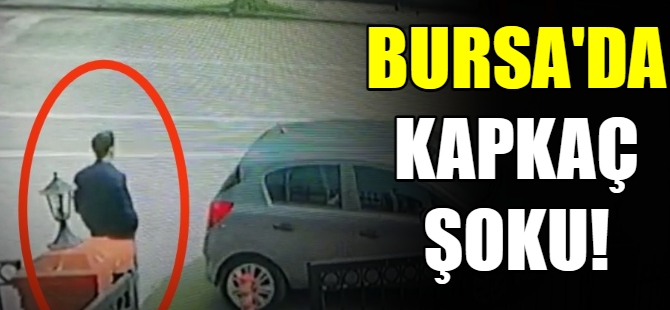 Bursa'da kapkaç şoku!