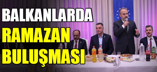 Balkanlarda Ramazan buluşması