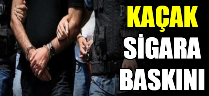 Kaçak sigara baskını
