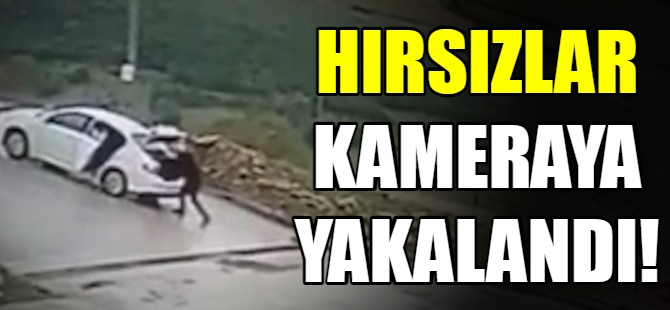 Hırsızlar kameraya yakalandı