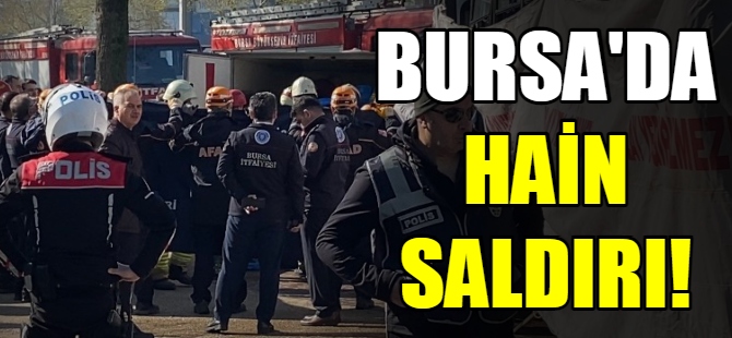 Bursa'da hain saldırı
