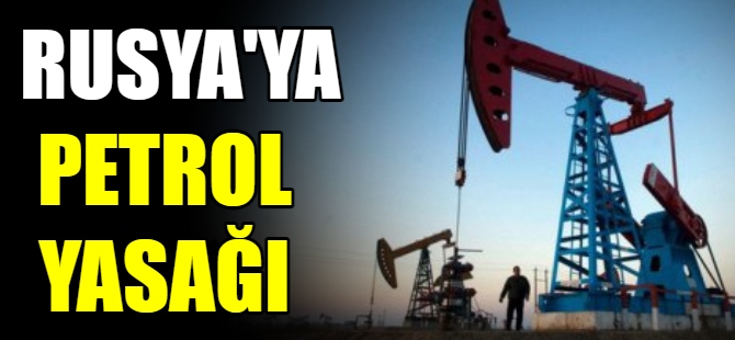 Rusya'ya petrol yasağı