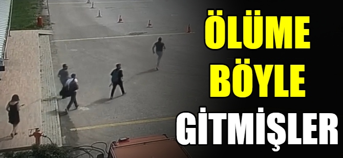 Ölüme böyle gitmişler