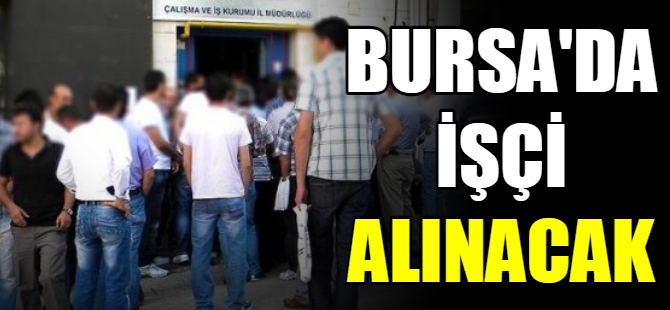Bursa'da işçi alınacak
