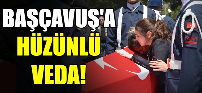 Başçavuş'a hüzünlü veda