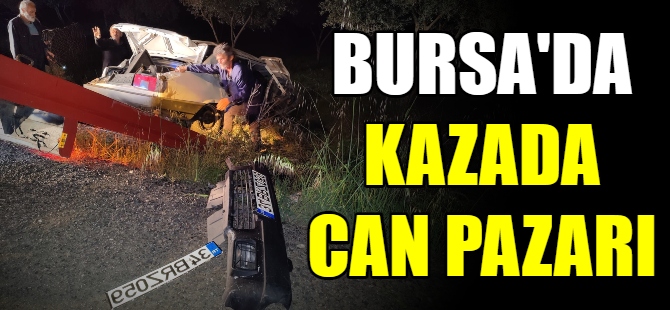 Bursa'da kazada can pazarı