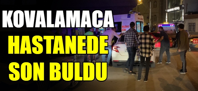 Kovalamaca hastanede son buldu