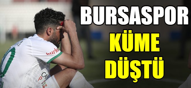 Bursaspor küme düştü