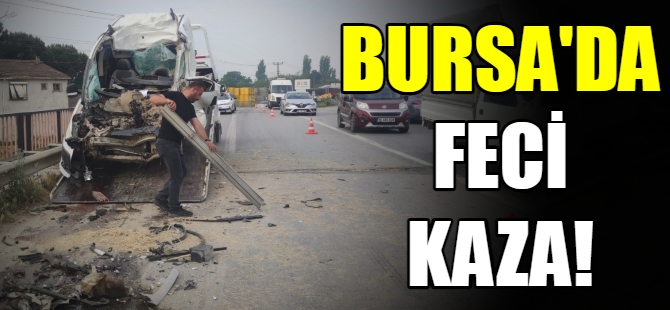 Bursa'da feci kaza