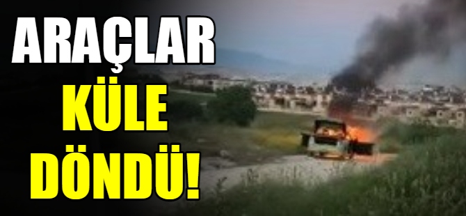 Araçlar küle döndü