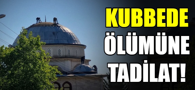 Kubbede ölümüne tadilat