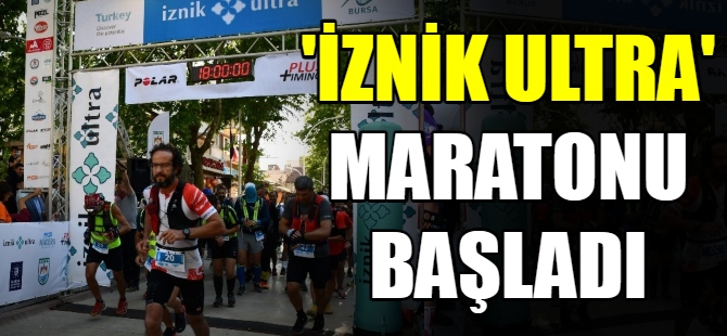 ‘İznik Ultra’ maratonu başladı