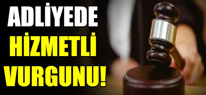 Adliyede hizmetli vurgunu!