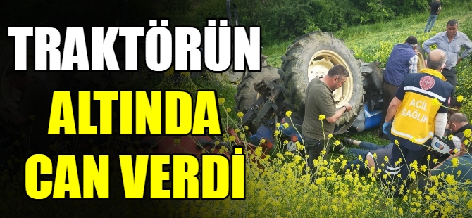 Traktörün altında can verdi