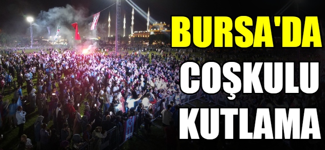 Bursa'da coşkulu kutlama