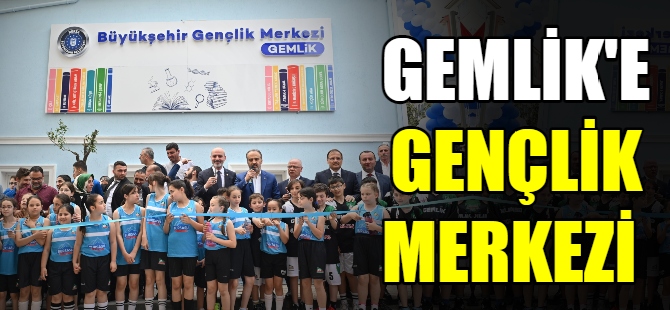 Gemlik’e gençlik merkezi