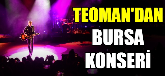 Teoman’dan Bursa konseri