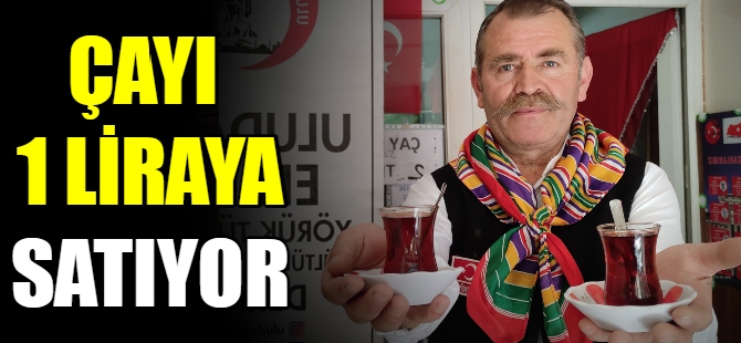 Çayı 1 liraya satıyor