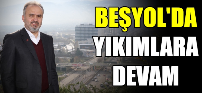 Beşyol’da yıkımlara devam