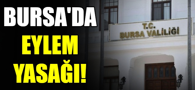 Bursa'da eylem yasağı