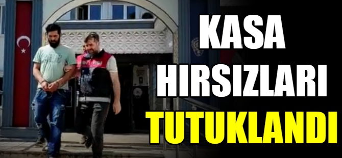 Kasa hırsızları tutuklandı