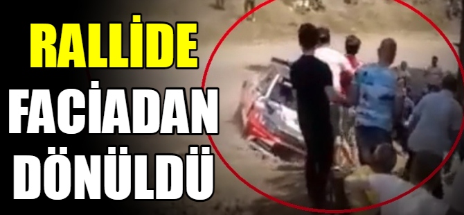 Rallide faciadan dönüldü