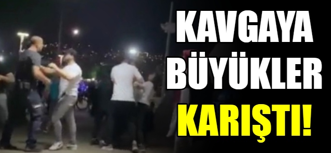 Kavgaya büyükler karıştı