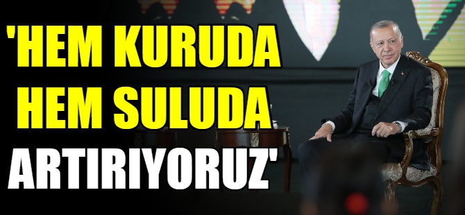 'Hem kuruda, hem suluda  artırıyoruz'