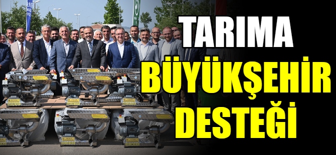 Tarıma Büyükşehir desteği