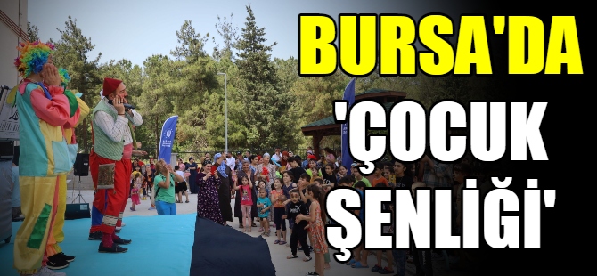 Bursa'da 'Çocuk Şenliği'