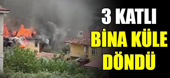 3 katlı bina küle döndü